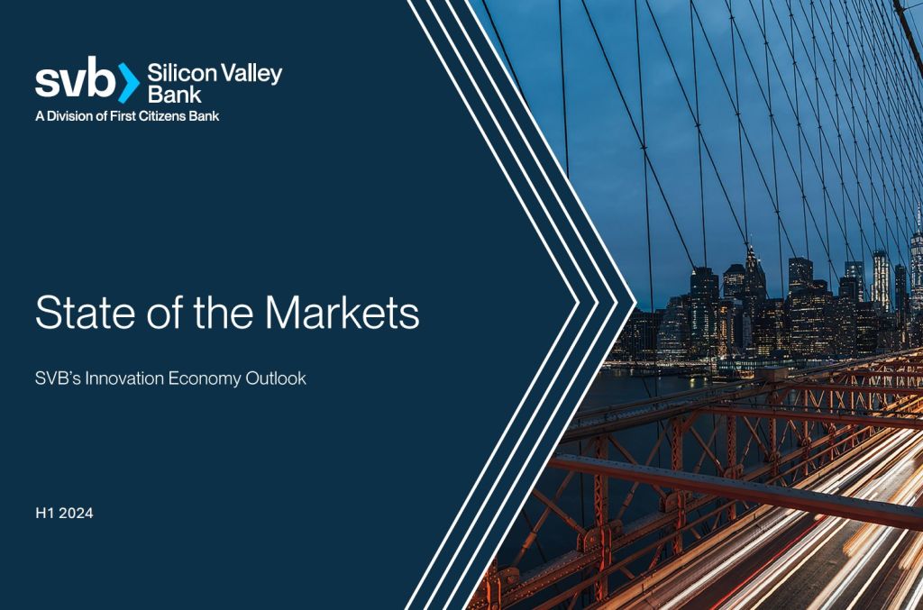 SVB –State of the Markets H1 – Silicon Valley Bank share their economic outlook for first half of 2024 – Feb 2024